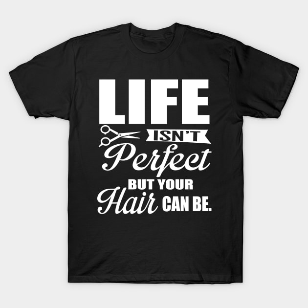 Your hair can be perfect (white) T-Shirt by nektarinchen